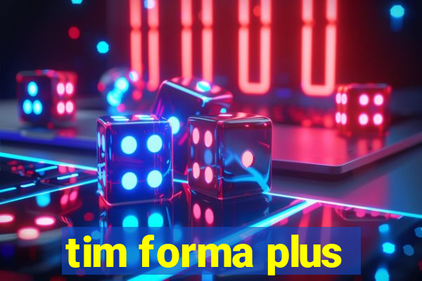 tim forma plus